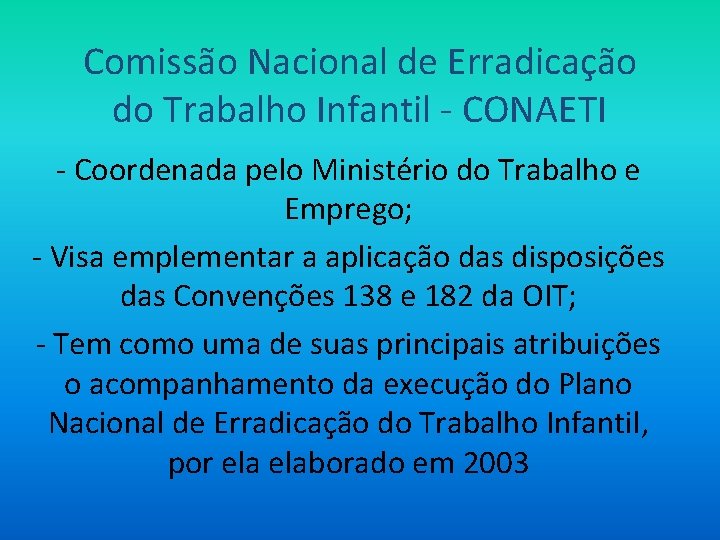 Comissão Nacional de Erradicação do Trabalho Infantil - CONAETI - Coordenada pelo Ministério do