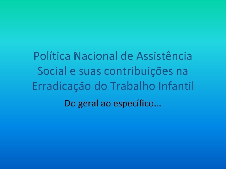 Política Nacional de Assistência Social e suas contribuições na Erradicação do Trabalho Infantil Do