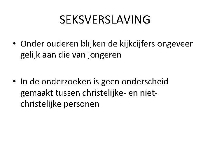 SEKSVERSLAVING • Onder ouderen blijken de kijkcijfers ongeveer gelijk aan die van jongeren •