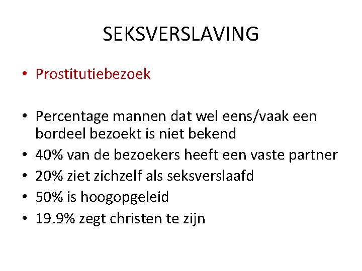 SEKSVERSLAVING • Prostitutiebezoek • Percentage mannen dat wel eens/vaak een bordeel bezoekt is niet