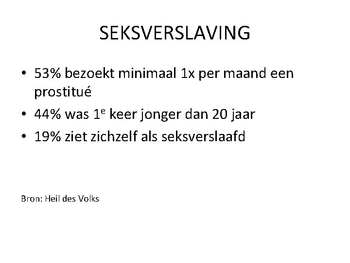 SEKSVERSLAVING • 53% bezoekt minimaal 1 x per maand een prostitué • 44% was