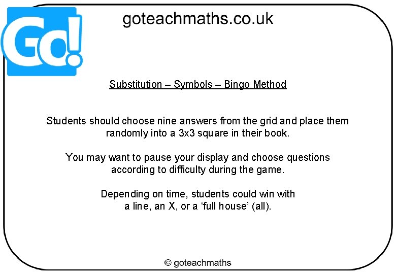 Substitution – Symbols – Bingo Method Students should choose nine answers from the grid