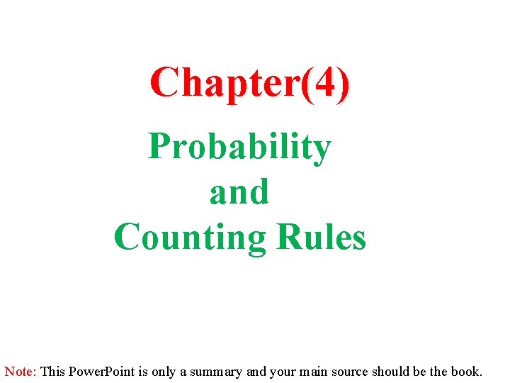 Chapter(4) Probability and Counting Rules Note: This Power. Point is only a summary and