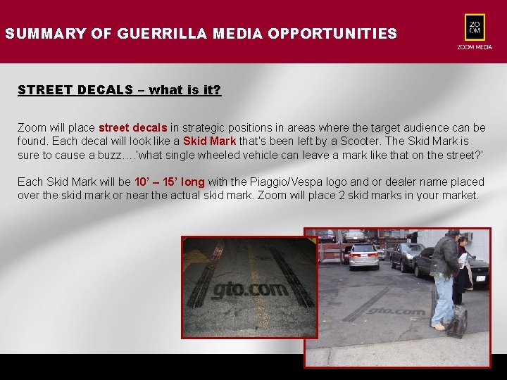 SUMMARY OF GUERRILLA MEDIA OPPORTUNITIES STREET DECALS – what is it? Zoom will place