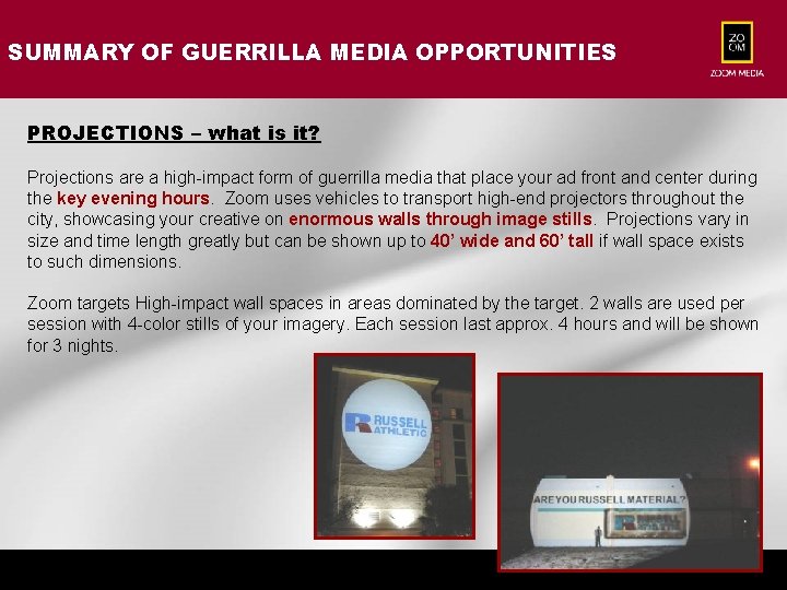 SUMMARY OF GUERRILLA MEDIA OPPORTUNITIES PROJECTIONS – what is it? Projections are a high-impact