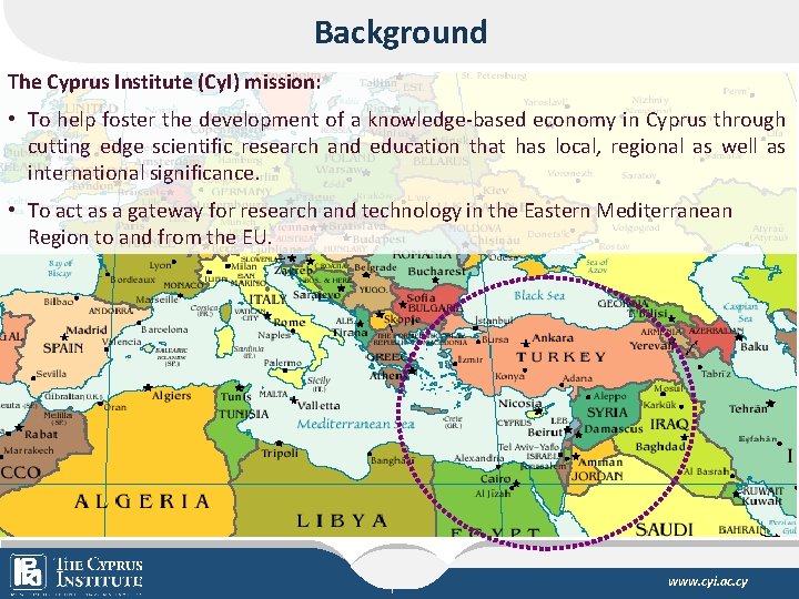 Background The Cyprus Institute (Cy. I) mission: • To help foster the development of