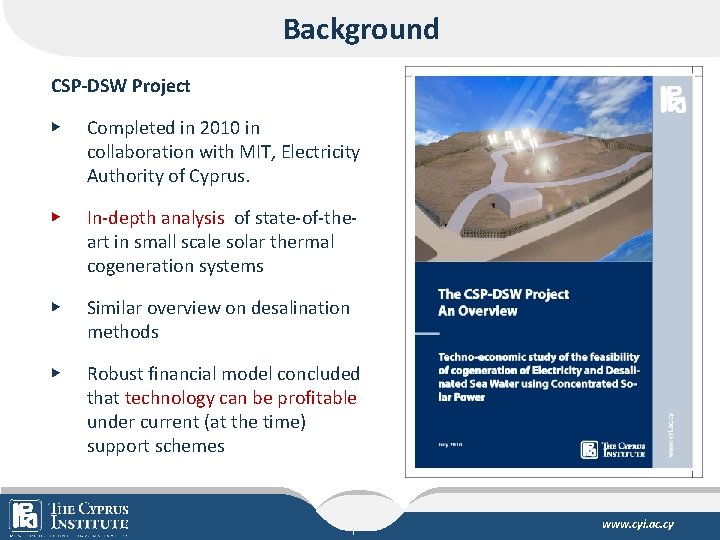 Background CSP-DSW Project ▶ Completed in 2010 in collaboration with MIT, Electricity Authority of