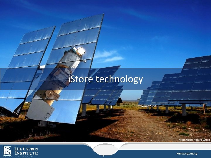 CST technologies i. Store technology The Cyprus Institute www. cyi. ac. cy 