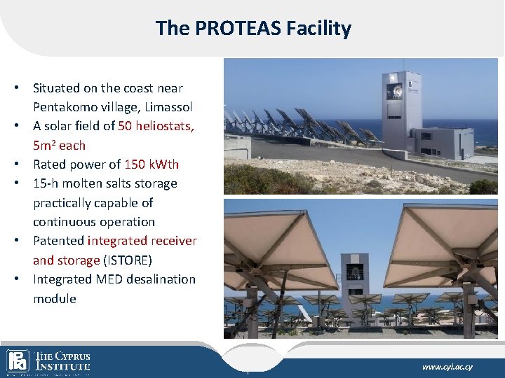 The PROTEAS Facility • Situated on the coast near Pentakomo village, Limassol • A
