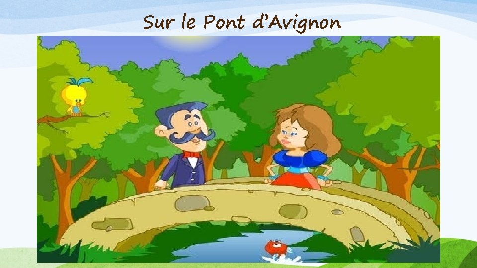  Sur le Pont d’Avignon 