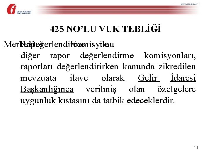 425 NO’LU VUK TEBLİĞİ Merkezi Rapor Değerlendirme Komisyonu ile diğer rapor değerlendirme komisyonları, raporları