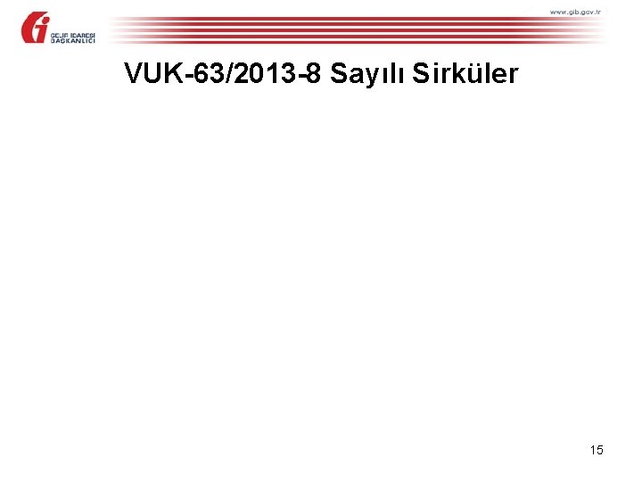 VUK-63/2013 -8 Sayılı Sirküler 15 