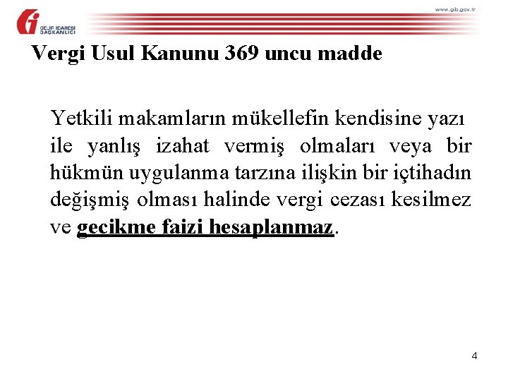 Vergi Usul Kanunu 369 uncu madde Yetkili makamların mükellefin kendisine yazı ile yanlış izahat