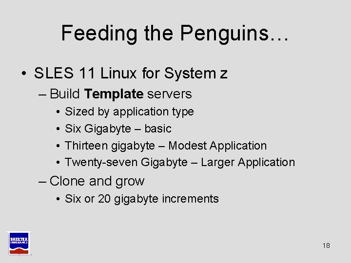 Feeding the Penguins… • SLES 11 Linux for System z – Build Template servers Feeding the Penguins… • SLES 11 Linux for System z – Build Template servers