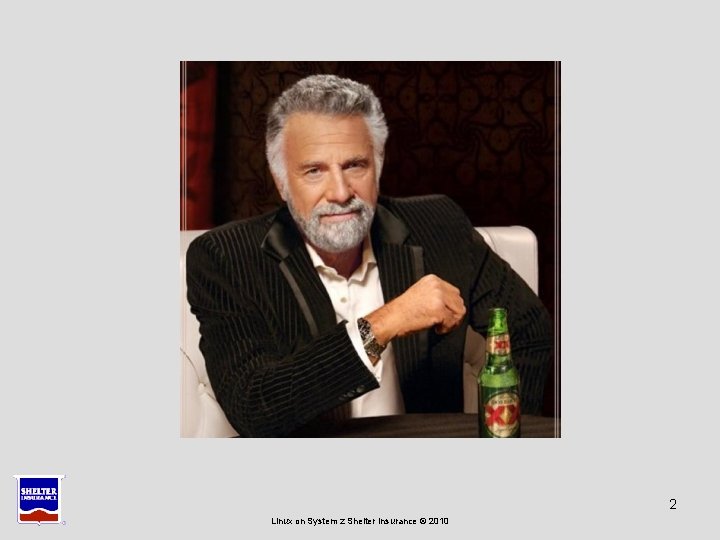 2 Linux on System z Shelter Insurance © 2010 2 Linux on System z Shelter Insurance © 2010