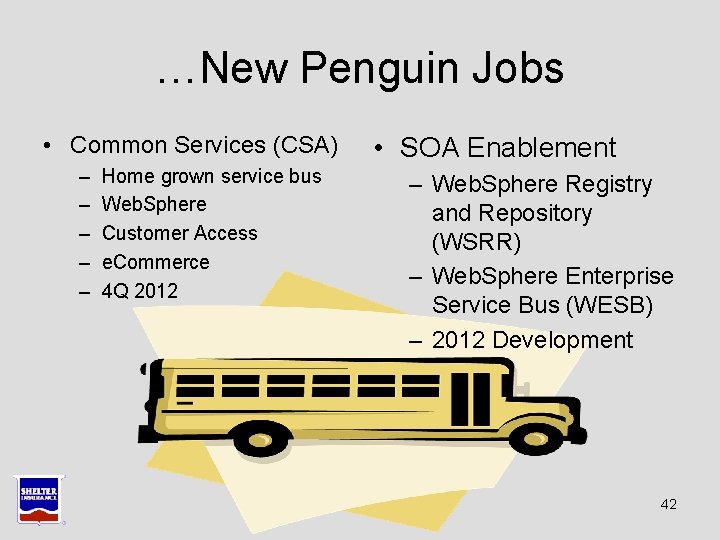 …New Penguin Jobs • Common Services (CSA) – – – Home grown service bus …New Penguin Jobs • Common Services (CSA) – – – Home grown service bus