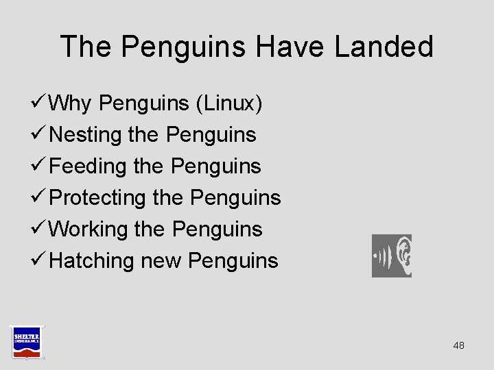 The Penguins Have Landed ü Why Penguins (Linux) ü Nesting the Penguins ü Feeding The Penguins Have Landed ü Why Penguins (Linux) ü Nesting the Penguins ü Feeding