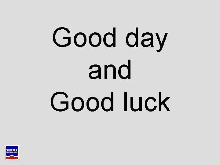 Good day and Good luck Good day and Good luck