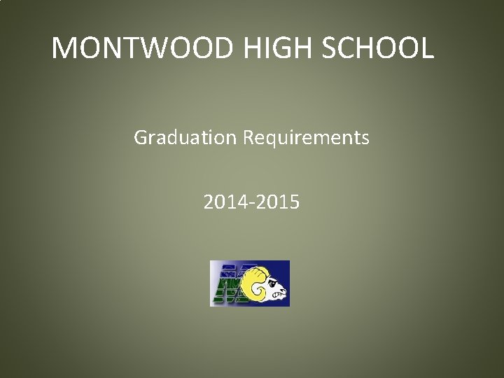 MONTWOOD HIGH SCHOOL Graduation Requirements 2014 -2015 