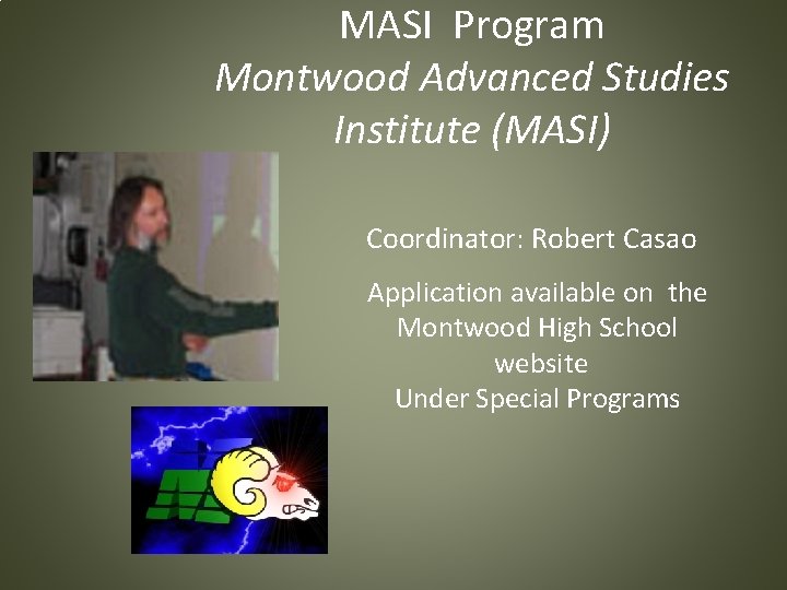 MASI Program Montwood Advanced Studies Institute (MASI) Coordinator: Robert Casao Application available on the