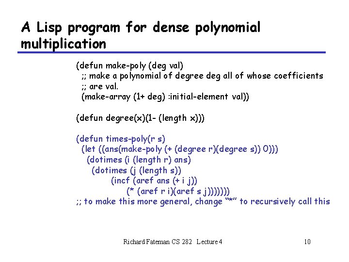 A Lisp program for dense polynomial multiplication (defun make-poly (deg val) ; ; make A Lisp program for dense polynomial multiplication (defun make-poly (deg val) ; ; make