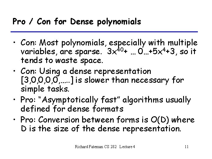 Pro / Con for Dense polynomials • Con: Most polynomials, especially with multiple variables, Pro / Con for Dense polynomials • Con: Most polynomials, especially with multiple variables,