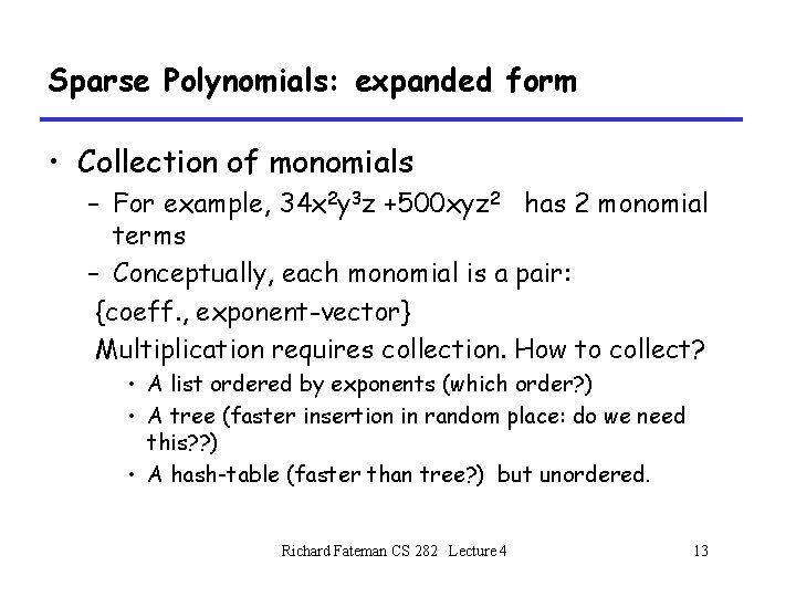 Sparse Polynomials: expanded form • Collection of monomials – For example, 34 x 2 Sparse Polynomials: expanded form • Collection of monomials – For example, 34 x 2