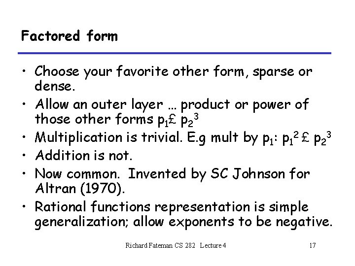 Factored form • Choose your favorite other form, sparse or dense. • Allow an Factored form • Choose your favorite other form, sparse or dense. • Allow an