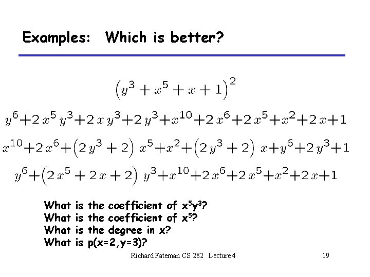 Examples: Which is better? What is is the coefficient of x 5 y 3? Examples: Which is better? What is is the coefficient of x 5 y 3?