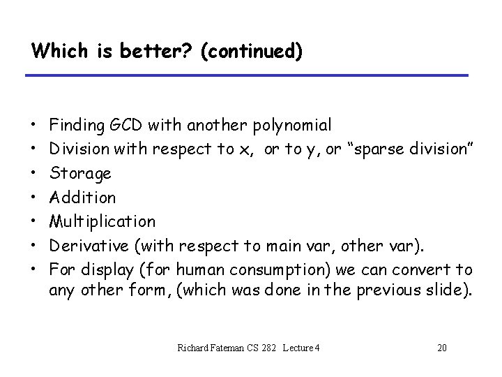 Which is better? (continued) • • Finding GCD with another polynomial Division with respect Which is better? (continued) • • Finding GCD with another polynomial Division with respect