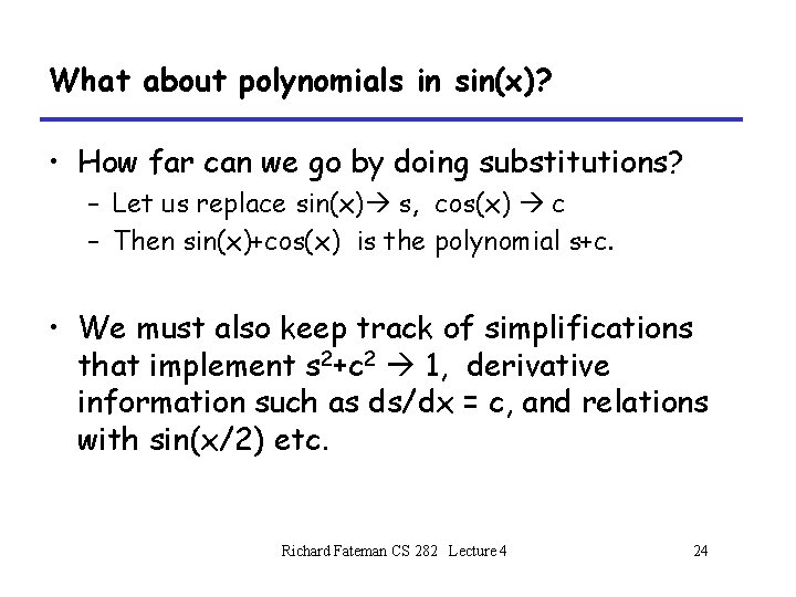 What about polynomials in sin(x)? • How far can we go by doing substitutions? What about polynomials in sin(x)? • How far can we go by doing substitutions?
