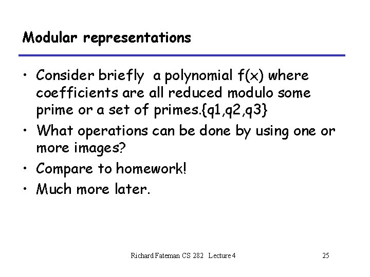 Modular representations • Consider briefly a polynomial f(x) where coefficients are all reduced modulo Modular representations • Consider briefly a polynomial f(x) where coefficients are all reduced modulo