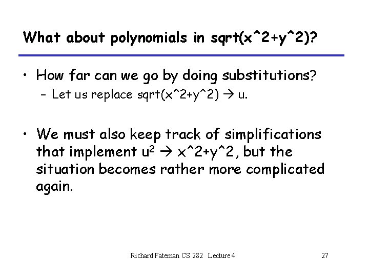 What about polynomials in sqrt(x^2+y^2)? • How far can we go by doing substitutions? What about polynomials in sqrt(x^2+y^2)? • How far can we go by doing substitutions?