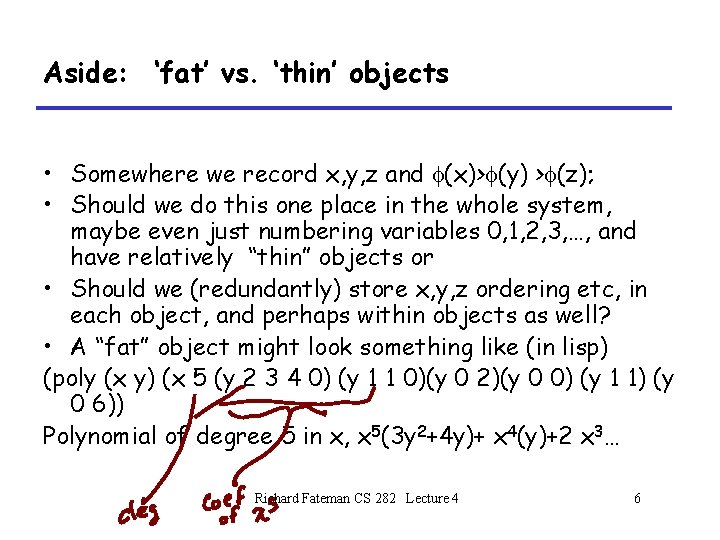 Aside: ‘fat’ vs. ‘thin’ objects • Somewhere we record x, y, z and f(x)>f(y) Aside: ‘fat’ vs. ‘thin’ objects • Somewhere we record x, y, z and f(x)>f(y)