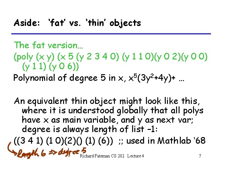 Aside: ‘fat’ vs. ‘thin’ objects The fat version… (poly (x y) (x 5 (y Aside: ‘fat’ vs. ‘thin’ objects The fat version… (poly (x y) (x 5 (y