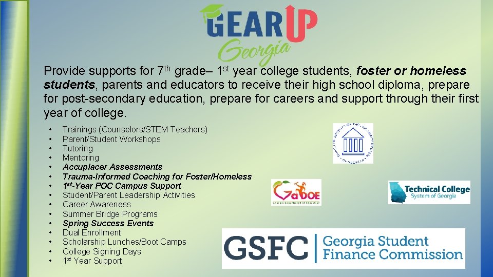 Provide supports for 7 th grade– 1 st year college students, foster or homeless