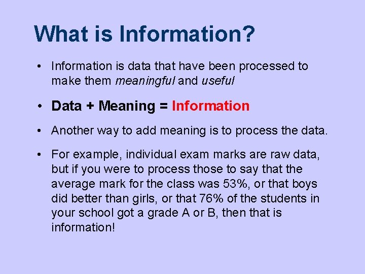 What is Information? • Information is data that have been processed to make them