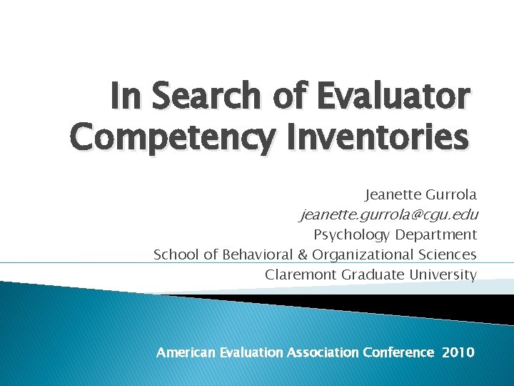 In Search of Evaluator Competency Inventories Jeanette Gurrola jeanette. gurrola@cgu. edu Psychology Department School