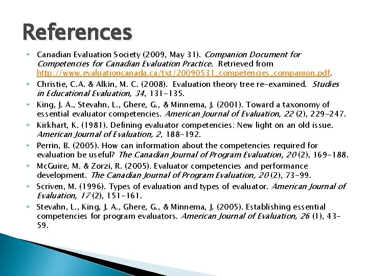References Canadian Evaluation Society (2009, May 31). Companion Document for Competencies for Canadian Evaluation