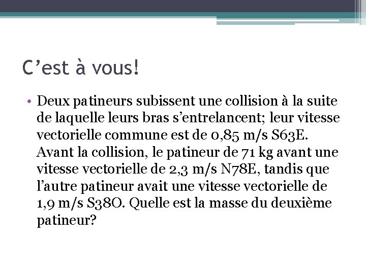 C’est à vous! • Deux patineurs subissent une collision à la suite de laquelle