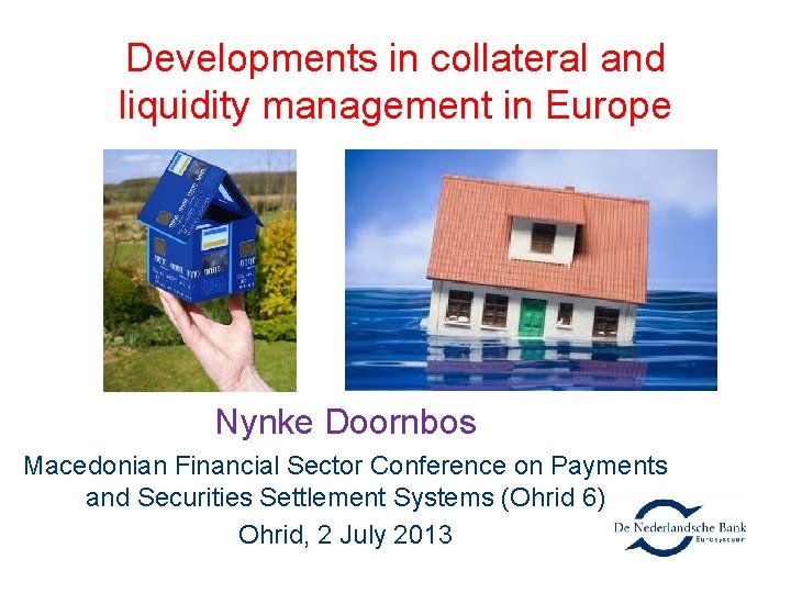 Developments in collateral and liquidity management in Europe Nynke Doornbos Macedonian Financial Sector Conference