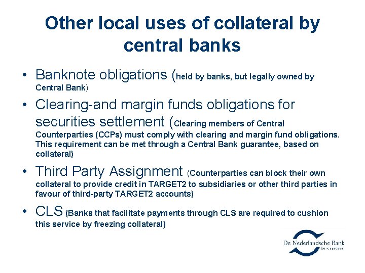 Other local uses of collateral by central banks • Banknote obligations (held by banks,