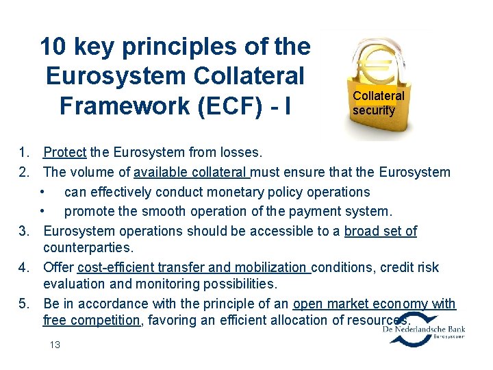 10 key principles of the Eurosystem Collateral Framework (ECF) - I Collateral security 1.