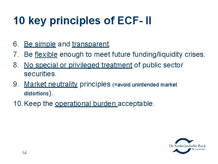 10 key principles of ECF- II 6. Be simple and transparent. 7. Be flexible