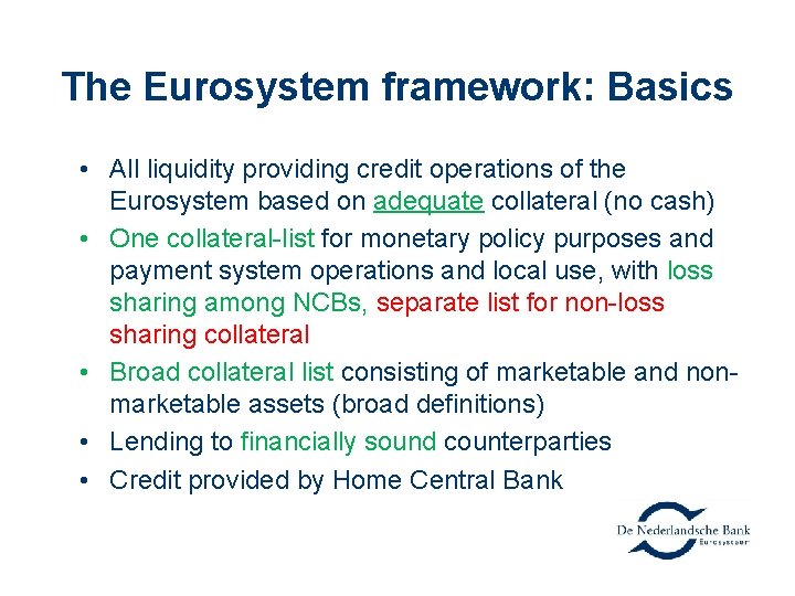 The Eurosystem framework: Basics • All liquidity providing credit operations of the Eurosystem based