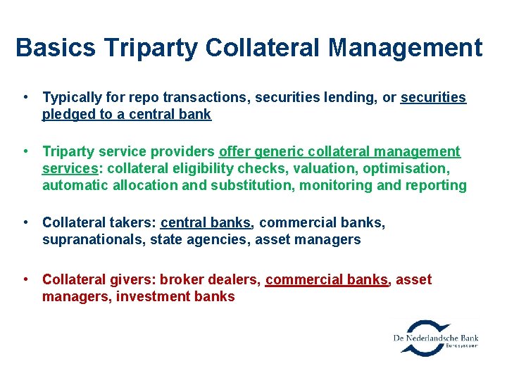 Basics Triparty Collateral Management • Typically for repo transactions, securities lending, or securities pledged