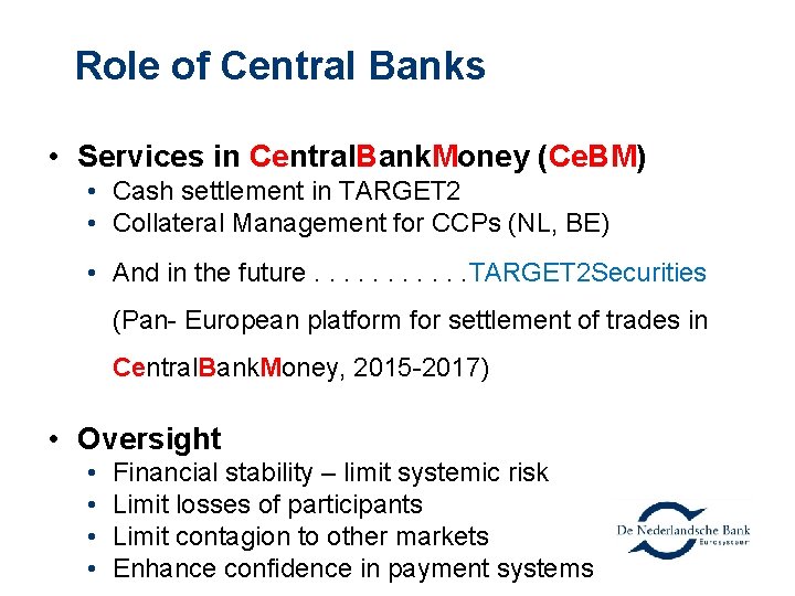 Role of Central Banks • Services in Central. Bank. Money (Ce. BM) • Cash