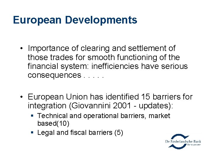 European Developments • Importance of clearing and settlement of those trades for smooth functioning
