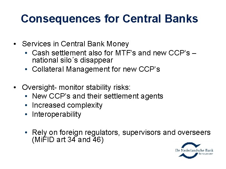 Consequences for Central Banks • Services in Central Bank Money • Cash settlement also