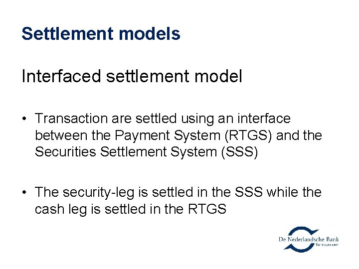 Settlement models Interfaced settlement model • Transaction are settled using an interface between the